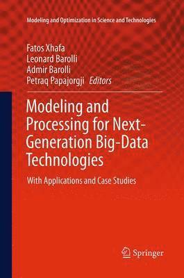 Fatos Xhafa, Leonard Barolli, Admir Barolli, Petraq Papajorgji - Modeling and Processing for Next-Generation Big-Data Technologies, Häftad