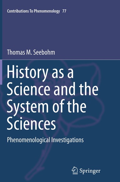 Thomas M. Seebohm - History as a Science and the System of the Sciences, Häftad