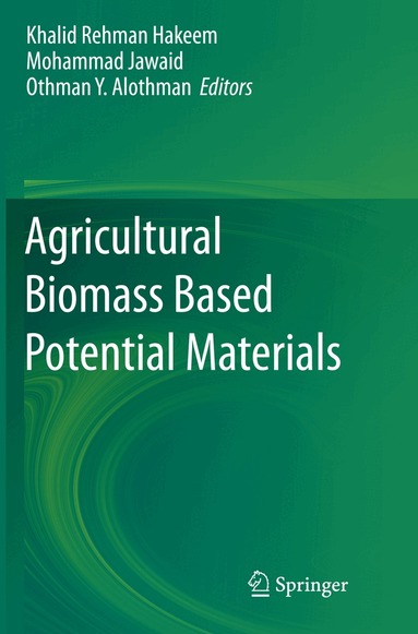 Khalid Rehman Hakeem, Mohammad Jawaid, Othman Y. Alothman - Agricultural Biomass Based Potential Materials, Häftad