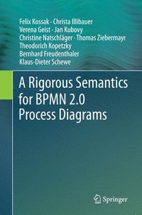 bokomslag A Rigorous Semantics for BPMN 2.0 Process Diagrams