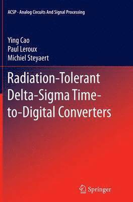 Radiation-Tolerant Delta-Sigma Time-to-Digital Converters 1