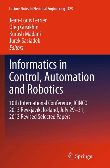 Jean-Louis Ferrier, Oleg Gusikhin, Kurosh Madani, Jurek Sasiadek - Informatics in Control, Automation and Robotics, Häftad