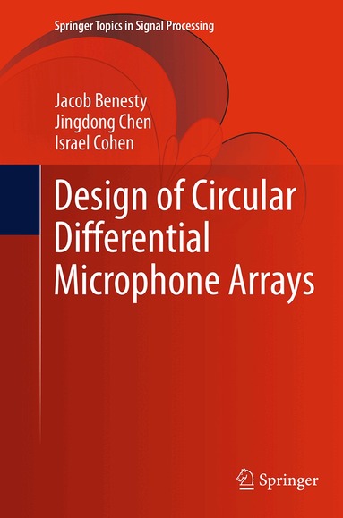 Jacob Benesty, Jingdong Chen, Israel Cohen - Design of Circular Differential Microphone Arrays, Häftad
