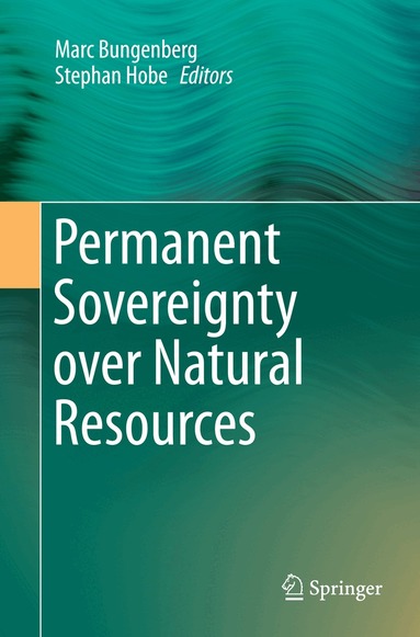 Marc Bungenberg, Stephan Hobe - Permanent Sovereignty over Natural Resources, Häftad