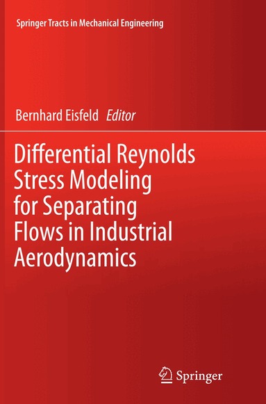 Bernhard Eisfeld - Differential Reynolds Stress Modeling for Separating Flows in Industrial Aerodynamics, Häftad