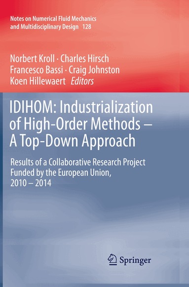 Norbert Kroll, Charles Hirsch, Francesco Bassi, Craig Johnston, Koen Hillewaert - IDIHOM: Industrialization of High-Order Methods - A Top-Down Approach, Häftad