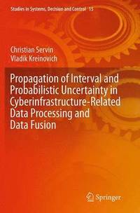 bokomslag Propagation of Interval and Probabilistic Uncertainty in Cyberinfrastructure-related Data Processing and Data Fusion