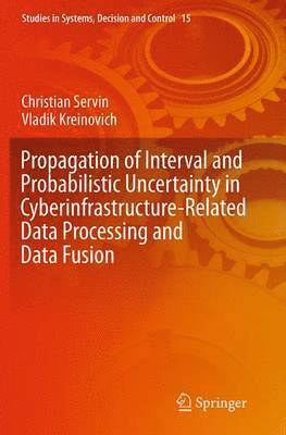 Propagation of Interval and Probabilistic Uncertainty in Cyberinfrastructure-related Data Processing and Data Fusion 1