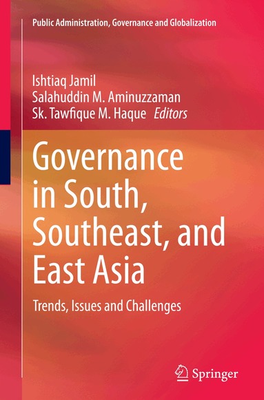 Ishtiaq Jamil, Salahuddin M. Aminuzzaman, Sk. Tawfique M. Haque - Governance in South, Southeast, and East Asia, Häftad