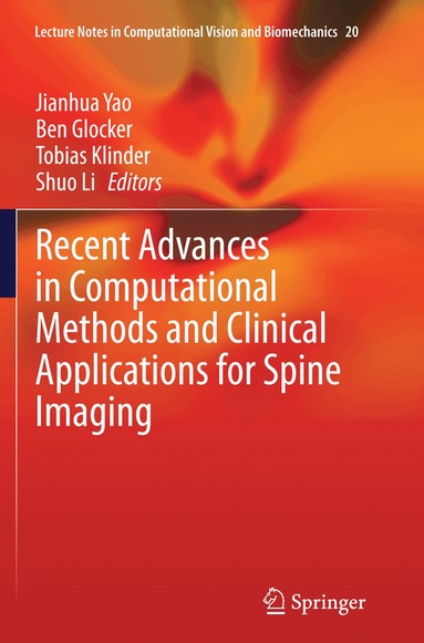 Jianhua Yao, Ben Glocker, Tobias Klinder, Shuo Li - Recent Advances in Computational Methods and Clinical Applications for Spine Imaging, Häftad