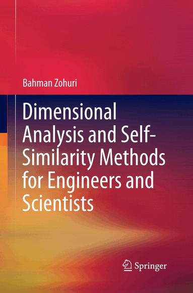 Bahman Zohuri - Dimensional Analysis and Self-Similarity Methods for Engineers and Scientists, Häftad