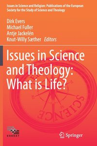 bokomslag Issues in Science and Theology: What is Life?