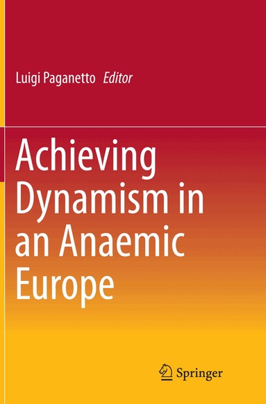 Luigi Paganetto - Achieving Dynamism in an Anaemic Europe, Häftad