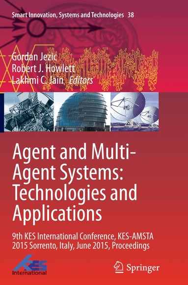 Gordan Jezic, Robert J. Howlett, Lakhmi C. Jain - Agent and Multi-Agent Systems: Technologies and Applications, Häftad