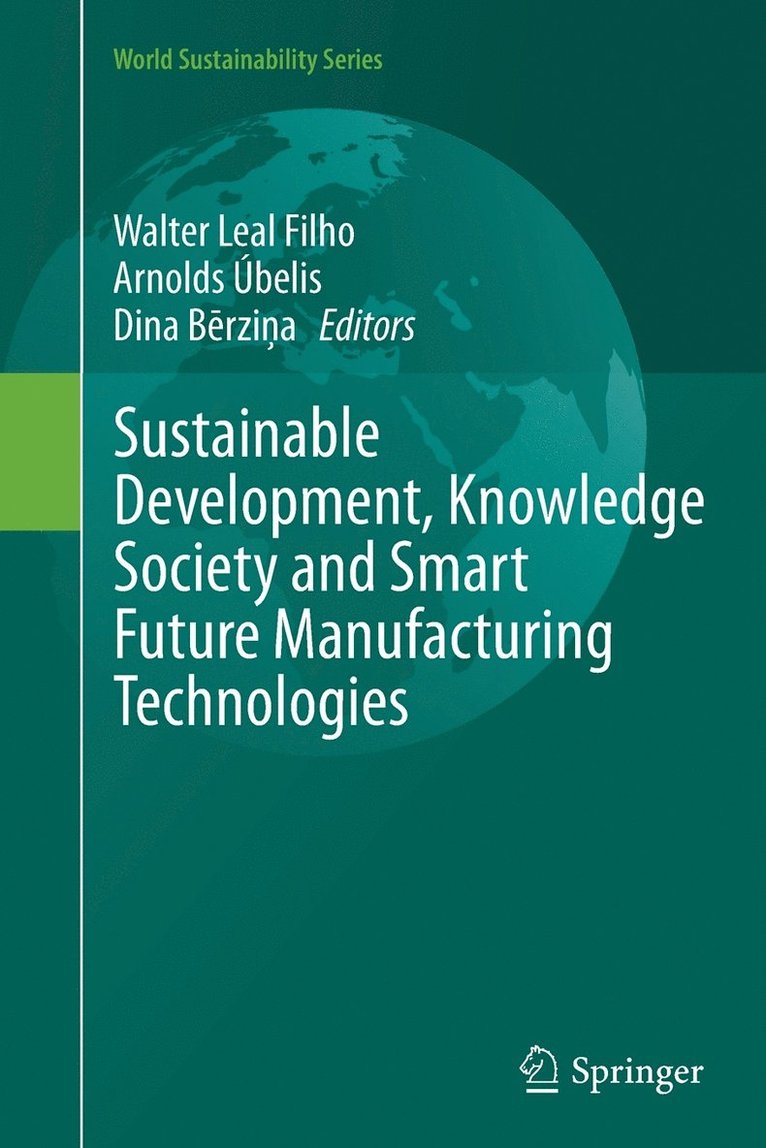 Walter Leal Filho, Arnolds Úbelis, Dina Bērziņa, Dina B¿rzi¿a - Sustainable Development, Knowledge Society and Smart Future Manufacturing Technologies, Häftad