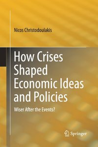 bokomslag How Crises Shaped Economic Ideas and Policies