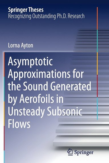 bokomslag Asymptotic Approximations for the Sound Generated by Aerofoils in Unsteady Subsonic Flows