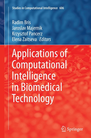 Radim Bris, Jaroslav Majernik, Krzysztof Pancerz, Elena Zaitseva - Applications of Computational Intelligence in Biomedical Technology, Häftad