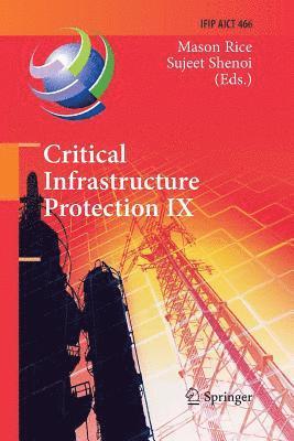 Mason Rice, Sujeet Shenoi - Critical Infrastructure Protection IX, Häftad