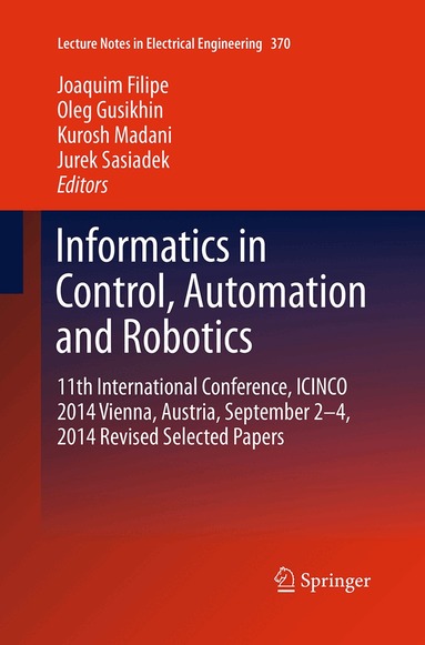 Joaquim Filipe, Oleg Gusikhin, Kurosh Madani, Jurek Sasiadek - Informatics in Control, Automation and Robotics, Häftad
