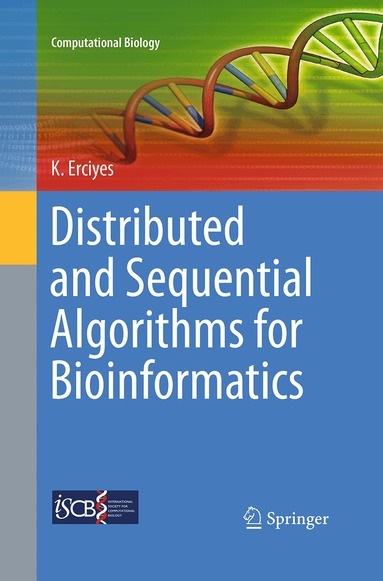 Kayhan Erciyes - Distributed and Sequential Algorithms for Bioinformatics, Häftad