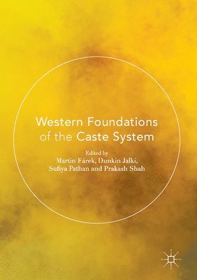 Martin Fárek, Dunkin Jalki, Sufiya Pathan, Prakash Shah, Martin Farek - Western Foundations of the Caste System, Inbunden