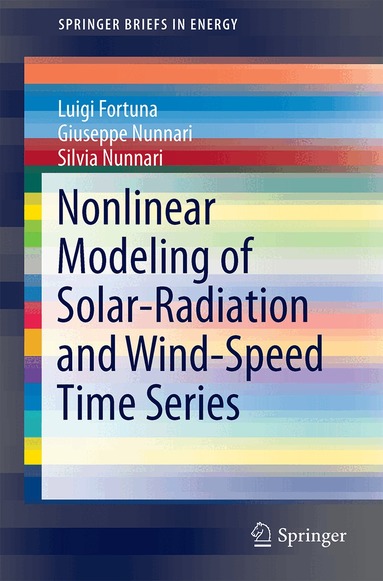 Luigi Fortuna, Giuseppe Nunnari, Silvia Nunnari - Nonlinear Modeling of Solar Radiation and Wind Speed Time Series, Häftad