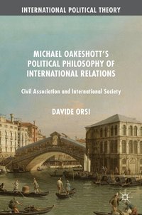 bokomslag Michael Oakeshott's Political Philosophy of International Relations