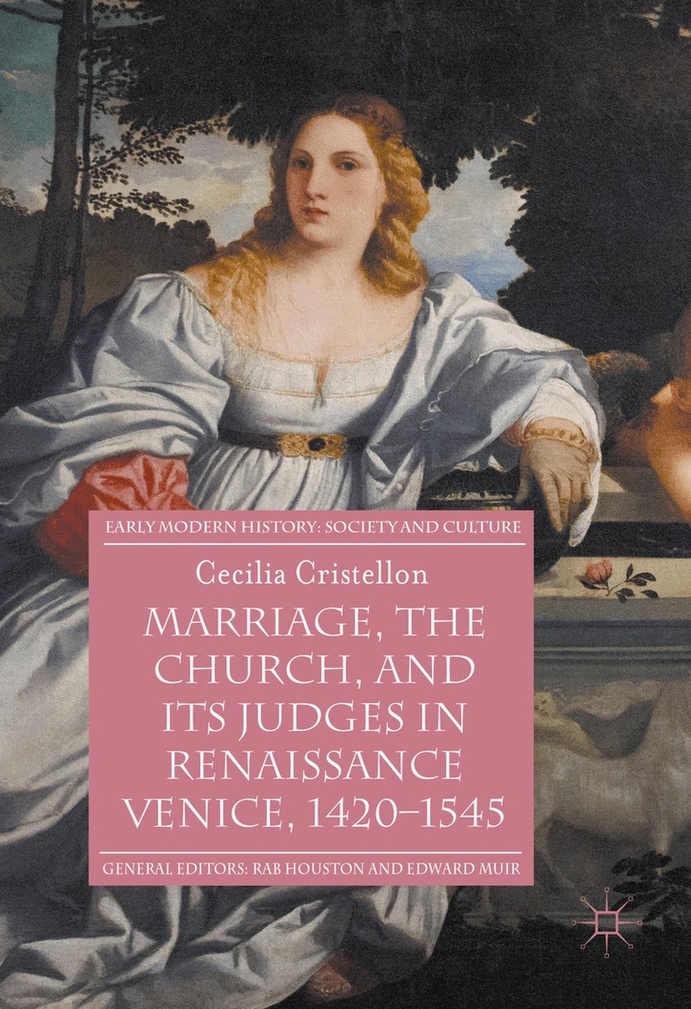 Cecilia Cristellon - Marriage, the Church, and its Judges in Renaissance Venice, 1420-1545, Inbunden