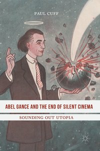 bokomslag Abel Gance and the End of Silent Cinema