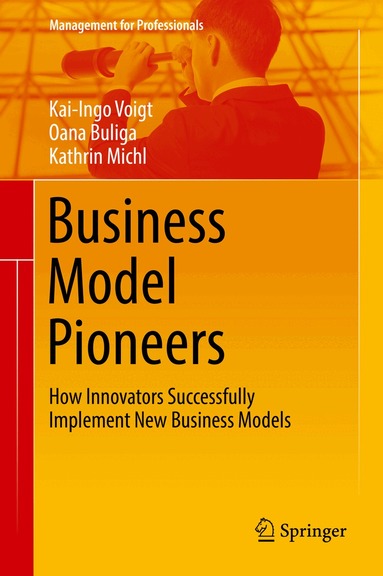 Kai-Ingo Voigt, Oana Buliga, Kathrin Michl - Business Model Pioneers, Inbunden