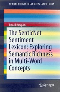 bokomslag The SenticNet Sentiment Lexicon: Exploring Semantic Richness in Multi-Word Concepts