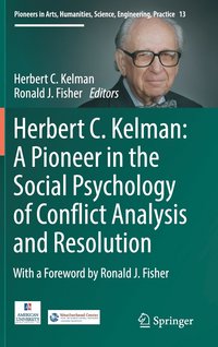 bokomslag Herbert C. Kelman: A Pioneer in the Social Psychology of Conflict Analysis and Resolution