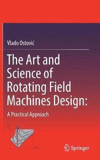 bokomslag The Art and Science of Rotating Field Machines Design: A Practical Approach
