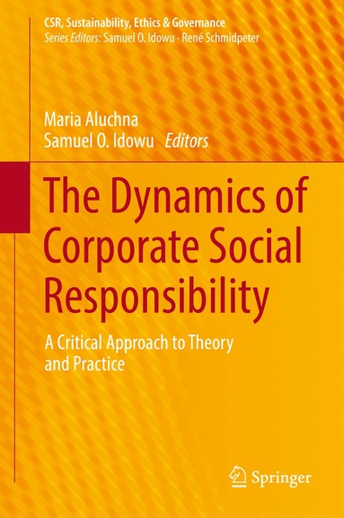 Maria Aluchna, Samuel O. Idowu - Dynamics of Corporate Social Responsibility, Inbunden
