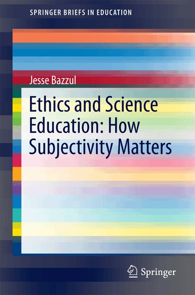 Jesse Bazzul - Ethics and Science Education: How Subjectivity Matters, Häftad