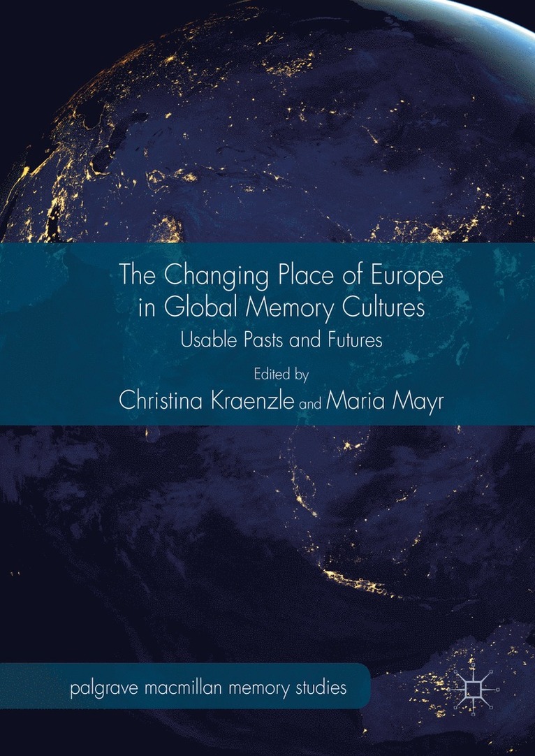 Christina Kraenzle, Maria Mayr - Changing Place of Europe in Global Memory Cultures, Inbunden