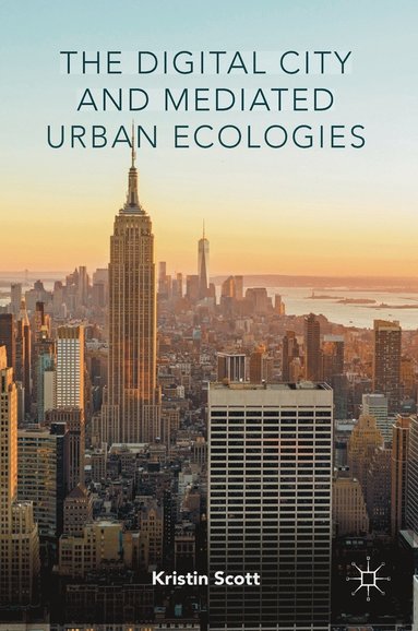 bokomslag The Digital City and Mediated Urban Ecologies
