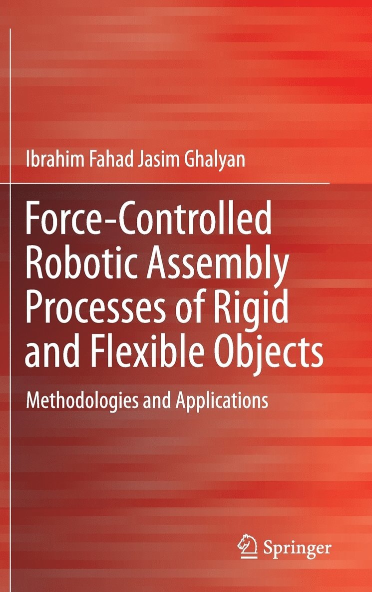 Force-Controlled Robotic Assembly Processes of Rigid and Flexible Objects 1