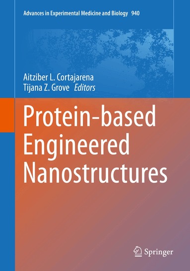Aitziber L. Cortajarena, Tijana Z. Grove - Protein-based Engineered Nanostructures, Inbunden