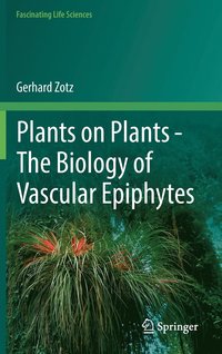 bokomslag Plants on Plants  The Biology of Vascular Epiphytes