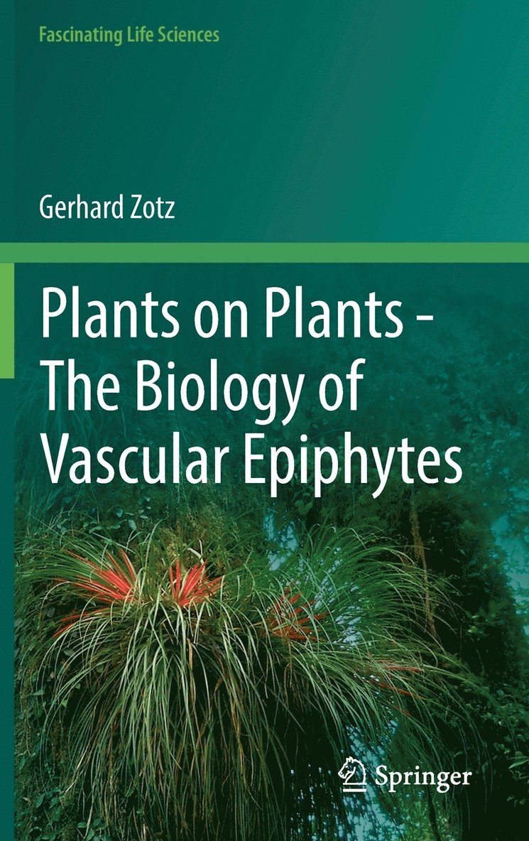 Plants on Plants  The Biology of Vascular Epiphytes 1