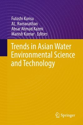 Futoshi Kurisu, AL. Ramanathan, Absar Ahmad Kazmi, Manish Kumar, Al Ramanathan, Al. Ramanathan - Trends in Asian Water Environmental Science and Technology, Inbunden