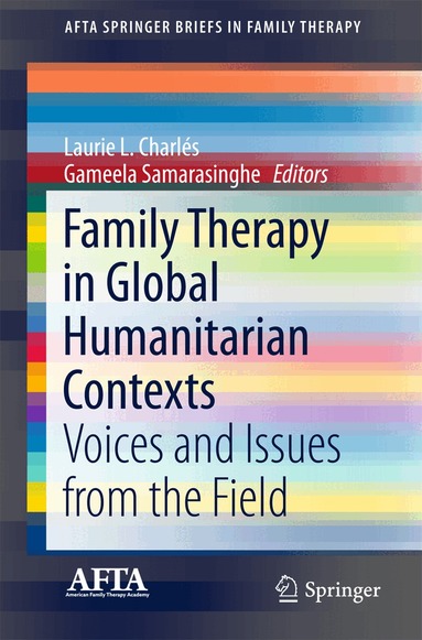 Laurie L. Charlés, Gameela Samarasinghe - Family Therapy in Global Humanitarian Contexts, Häftad