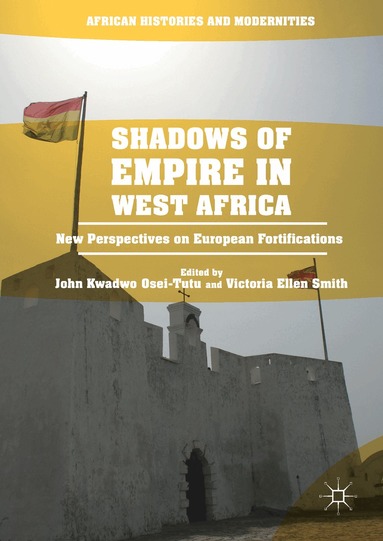 John Kwadwo Osei-Tutu, Victoria Ellen Smith - Shadows of Empire in West Africa, Inbunden
