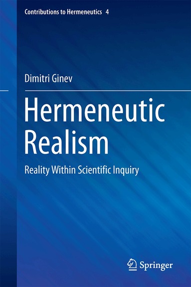 Dimitri Ginev - Hermeneutic Realism, Inbunden