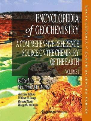 Encyclopedia of Geochemistry: A Comprehensive Reference Source on the Chemistry of the Earth