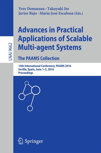 Yves Demazeau, Takayuki Ito, Javier Bajo, Maria José Escalona - Advances in Practical Applications of Scalable Multi-agent Systems. The PAAMS Collection, Häftad