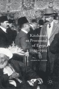 bokomslag Kitchener as Proconsul of Egypt, 1911-1914