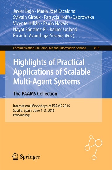 Javier Bajo, María José Escalona, Sylvain Giroux, Patrycja Hoffa-Dąbrowska, Vicente Julián, Paulo Novais, Nayat Sánchez-Pi, Rainer Unland, Ricardo Azambuja-Silveira - Highlights of Practical Applications of Scalable Multi-Agent Systems. The PAAMS Collection, Häftad